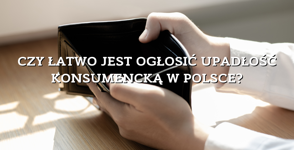 Czy_latwo_jest_oglosic_oglosic_upadlosc_konsum.width-940