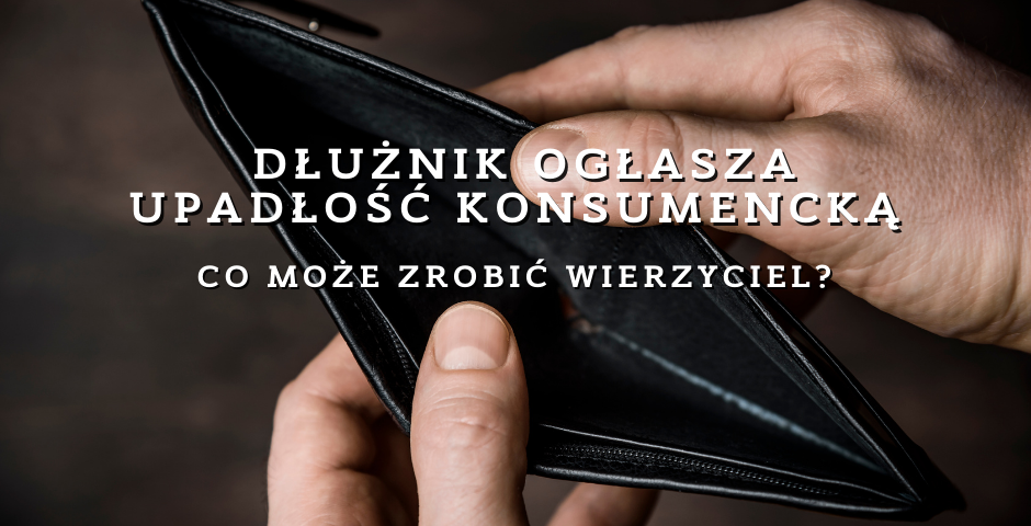 Dluznik_oglasza_upadlosc_konsumencka_Co_moze_z.width-940