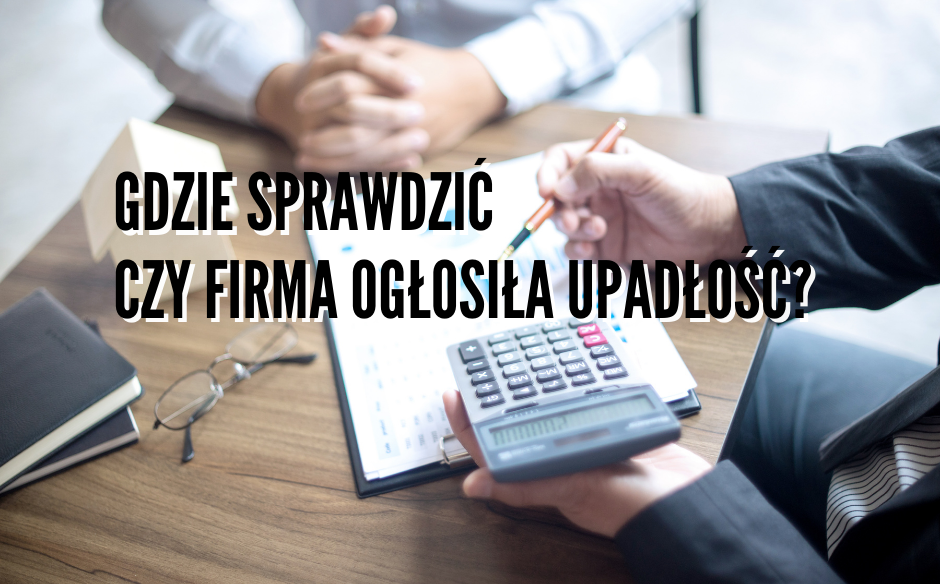 Gdzie_sprawdzic_czy_firma_oglosila_upadlosc.width-940