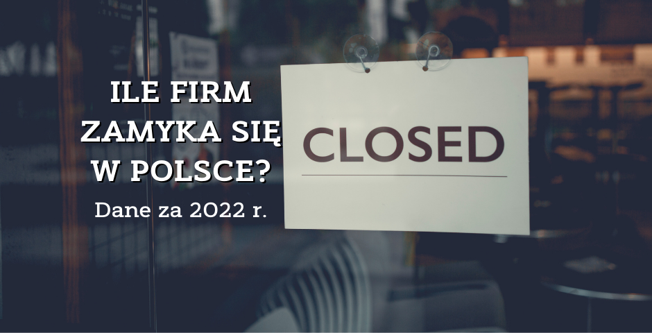 Ile_firm_zamyka_sie_w_Polsce__dane_za_2022_r.width-940