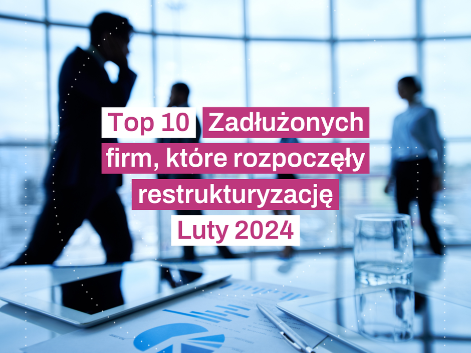 Top_10_restrukturyzacji_firm_Luty_2024.width-940