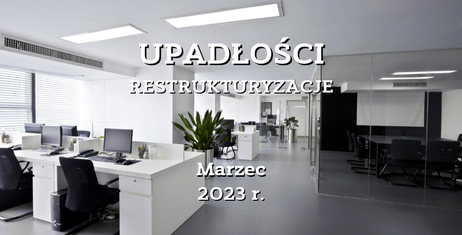 Upadlosci_i_restrukturyzacje_firm_w_marcu_2023.width-940