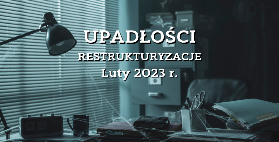 Upadlosci_i_restrukturyzacje_w_lutym_2023_r_-_.width-940