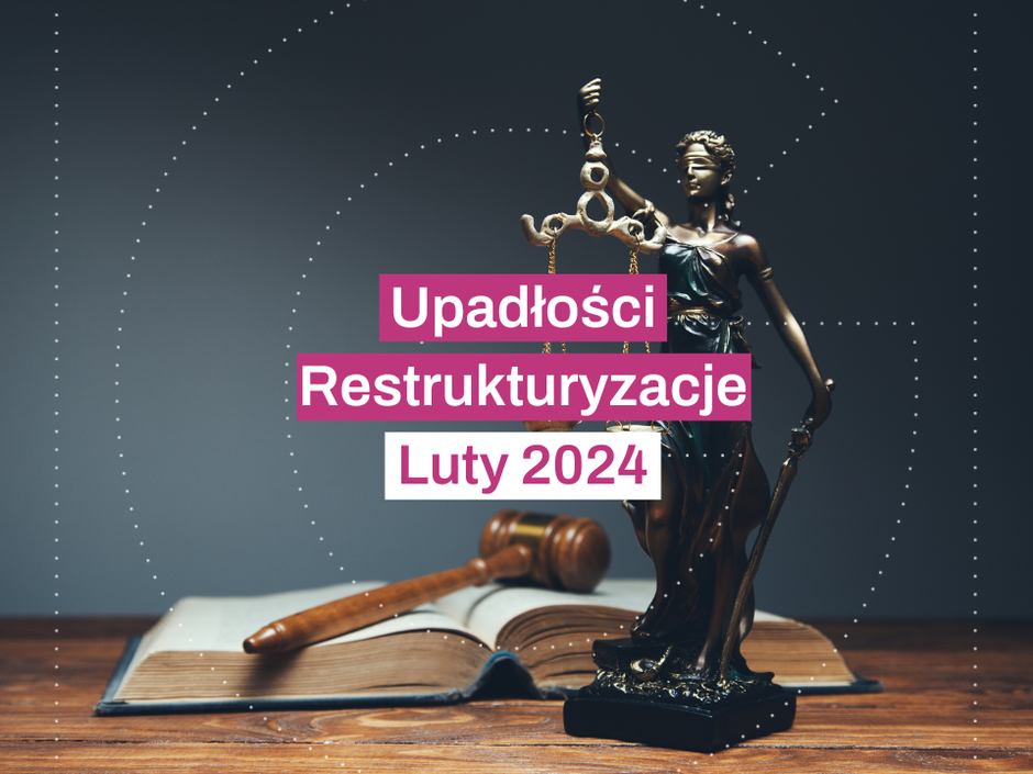 Upadlosci_restrukturyzacje_Luty_2024.width-940